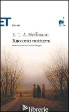 RACCONTI NOTTURNI - HOFFMANN ERNST T. A.; MAGRIS C. (CUR.)