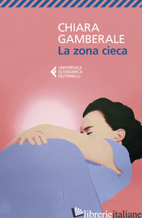 ZONA CIECA (LA) - GAMBERALE CHIARA