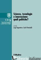 SCIENZA, TECNOLOGIA, INNOVAZIONE: QUALI POLITICHE? - PAGANETTO L. (CUR.); PIETROBELLI C. (CUR.)