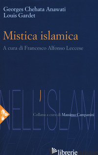 MISTICA ISLAMICA - ANAWATI GEORGES C.; GARDET LOUIS; LECCESE F. A. (CUR.)