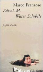 EDISOL-M. WATER SOLUBILE, DETECTIVE, PATRIOTA E POETA - FRANZOSO MARCO