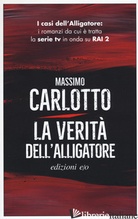 VERITA' DELL'ALLIGATORE (LA) - CARLOTTO MASSIMO