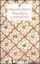MASCHERE E PARADOSSI - PESSOA FERNANDO; CUADRADO P. E. (CUR.)