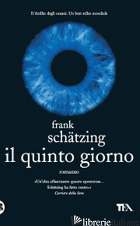 QUINTO GIORNO (IL) - SCHATZING FRANK