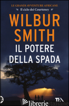 POTERE DELLA SPADA (IL) - SMITH WILBUR
