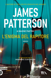 ENIGMA DEL RAPITORE (L') - PATTERSON JAMES; PAETRO MAXINE