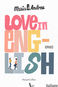 LOVE IN ENGLISH. EDIZ. ITALIANA - ANDREU MARIA E.