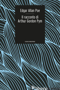 RACCONTO DI ARTHUR GORDON PYM (IL) - POE EDGAR ALLAN; PIETRICOLA P. (CUR.)