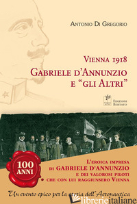 VIENNA 1918. GABRIELE D'ANNUNZIO E «GLI ALTRI» - DI GREGORIO ANTONIO