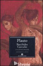 BACCHIDES-CURCULIO. TESTO LATINO A FRONTE - PLAUTO T. MACCIO; BATTISTELLA C. (CUR.)