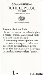 TUTTE LE POESIE (1949-2004) - RABONI GIOVANNI; ZUCCO R. (CUR.)