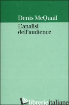 ANALISI DELL'AUDIENCE (L') - MCQUAIL DENIS