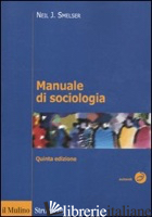 MANUALE DI SOCIOLOGIA - SMELSER NEIL J.; BALDINI M. (CUR.)