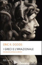 GRECI E L'IRRAZIONALE (I) - DODDS ERIC R.
