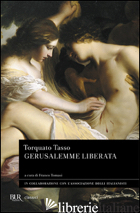 GERUSALEMME LIBERATA (LA) - TASSO TORQUATO; TOMASI F. (CUR.)