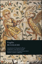 BUCOLICHE - VIRGILIO MARONE PUBLIO; CANALI L. (CUR.)