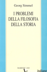PROBLEMI DELLA FILOSOFIA DELLA STORIA (I) - SIMMEL GEORG; D'ANNA V. (CUR.)