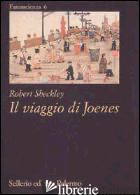 VIAGGIO DI JOENES (IL) - SHECKLEY ROBERT; BARBATO A. (CUR.)