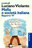 MAFIA E SOCIETA' ITALIANA. RAPPORTO '97 - VIOLANTE L. (CUR.)