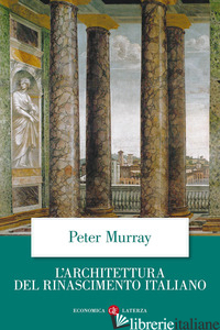 ARCHITETTURA DEL RINASCIMENTO ITALIANO (L') - MURRAY PETER