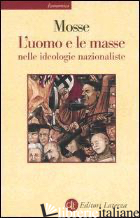 UOMO E LE MASSE NELLE IDEOLOGIE NAZIONALISTE (L') - MOSSE GEORGE L.