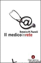 MEDICO IN RETE (IL) - PISANELLI DOMENICO M.