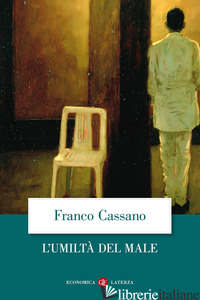 UMILTA' DEL MALE (L') - CASSANO FRANCO