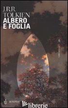 ALBERO E FOGLIA - TOLKIEN JOHN R. R.