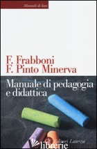 MANUALE DI PEDAGOGIA E DIDATTICA - FRABBONI FRANCO; PINTO MINERVA FRANCA