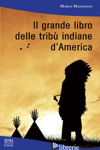 GRANDE LIBRO DELLE TRIBU' INDIANE D'AMERICA (IL) - MASSIGNAN MARCO