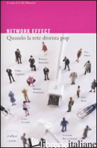 NETWORK EFFECT. QUANDO LA RETE DIVENTA POP - MAZZOLI L. (CUR.)