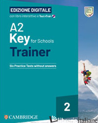 A2 KEY FOR SCHOOLS TRAINER. STUDENT'S BOOK WITHOUT ANSWERS. WITH TEST & TRAIN MI - 