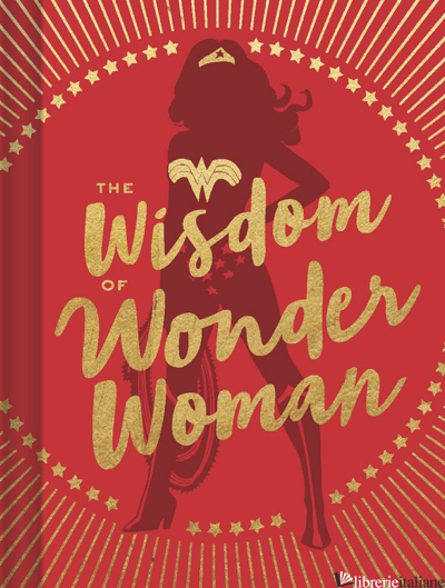 The Wisdom of Wonder Woman - Chronicle Books