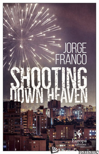 SHOOTING DOWN HEAVEN - FRANCO JORGE