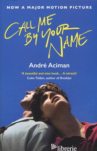 CALL ME BY YOUR NAME - ACIMAN ANDRE'