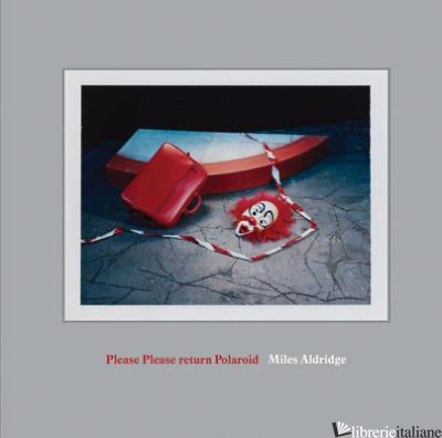 Miles Aldridge: Please Please Return Polaroid - Miles Aldridge