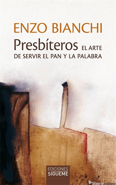PRESBITEROS - EL ARTE DE SERVIR EL PAN Y LA PALABRA - BIANCHI ENZO
