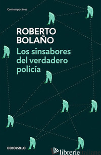 SINSABORES DEL VERDADERO POLICIA (LOS) - BOLANO ROBERTO
