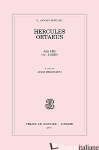 HERCULES OETAEUS. VOL. 1 - SENECA LUCIO ANNEO; DEGIOVANNI L. (CUR.)