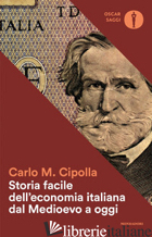 STORIA FACILE DELL'ECONOMIA ITALIANA DAL MEDIOEVO A OGGI - CIPOLLA CARLO M.