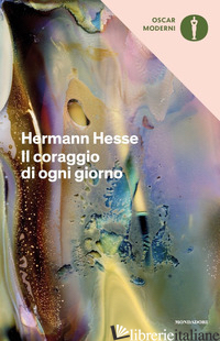 CORAGGIO DI OGNI GIORNO (IL) - HESSE HERMANN; MICHELS V. (CUR.)