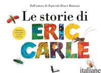 STORIE DI ERIC CARLE. EDIZ. A COLORI (LE) - CARLE ERIC