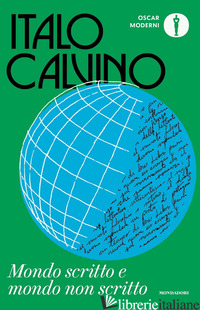 MONDO SCRITTO E MONDO NON SCRITTO - CALVINO ITALO; BARENGHI M. (CUR.)
