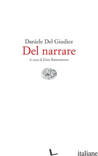 DEL NARRARE - DEL GIUDICE DANIELE; RAMMAIRONE E. (CUR.)