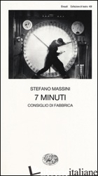 7 MINUTI. CONSIGLIO DI FABBRICA - MASSINI STEFANO