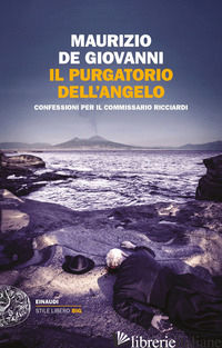 PURGATORIO DELL'ANGELO. CONFESSIONI PER IL COMMISSARIO RICCIARDI (IL) - DE GIOVANNI MAURIZIO