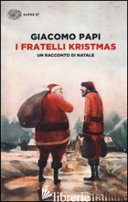 FRATELLI KRISTMAS. UN RACCONTO DI NATALE (I) - PAPI GIACOMO