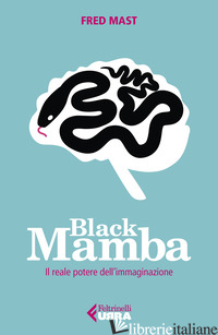 BLACK MAMBA. IL REALE POTERE DELL'IMMAGINAZIONE - MAST FRED