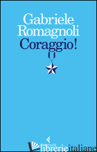 CORAGGIO! - ROMAGNOLI GABRIELE