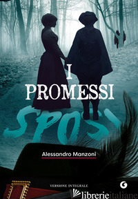 PROMESSI SPOSI (I) - MANZONI ALESSANDRO; ROSSI S. (CUR.)